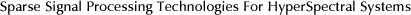 Sparse Signal Processing Technologies For HyperSpectral Systems